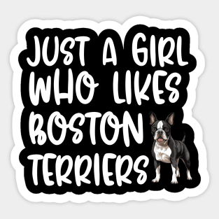 Just A Girl Who Likes Boston Terriers Sticker